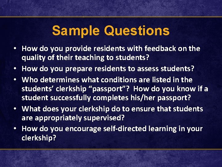 Sample Questions • How do you provide residents with feedback on the quality of