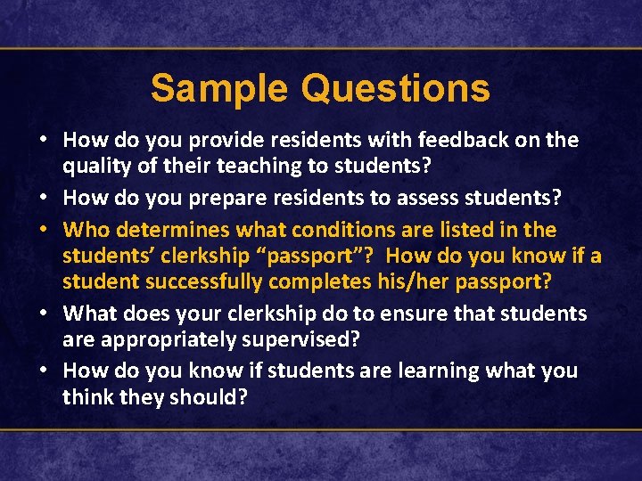 Sample Questions • How do you provide residents with feedback on the quality of