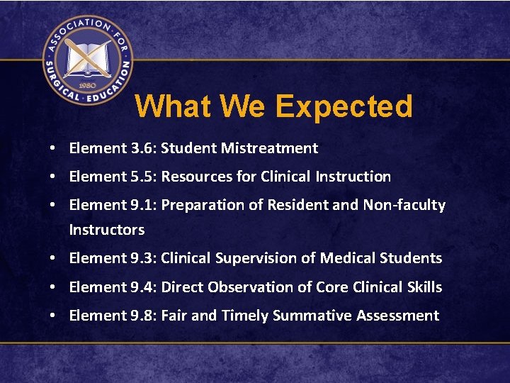 What We Expected • Element 3. 6: Student Mistreatment • Element 5. 5: Resources