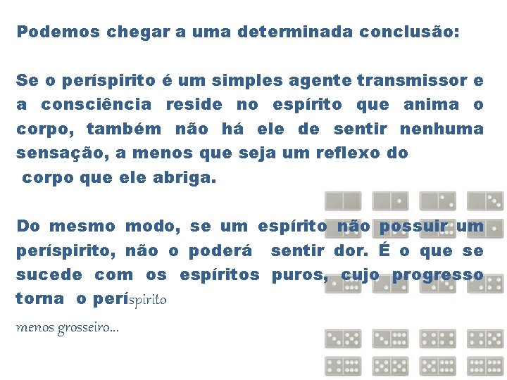 Podemos chegar a uma determinada conclusão: Se o períspirito é um simples agente transmissor