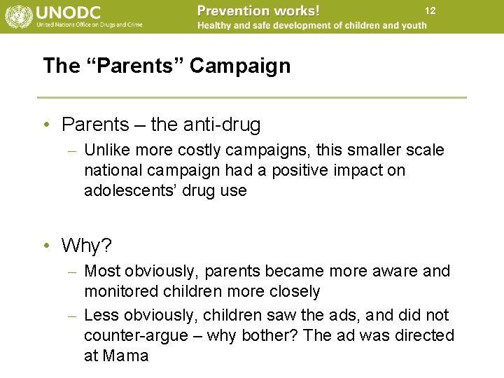12 The “Parents” Campaign • Parents – the anti-drug – Unlike more costly campaigns, 12 The “Parents” Campaign • Parents – the anti-drug – Unlike more costly campaigns,