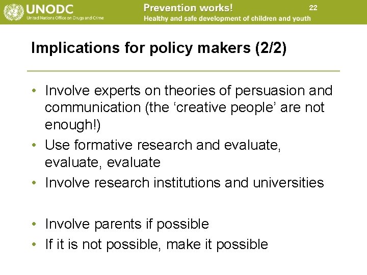 22 Implications for policy makers (2/2) • Involve experts on theories of persuasion and 22 Implications for policy makers (2/2) • Involve experts on theories of persuasion and