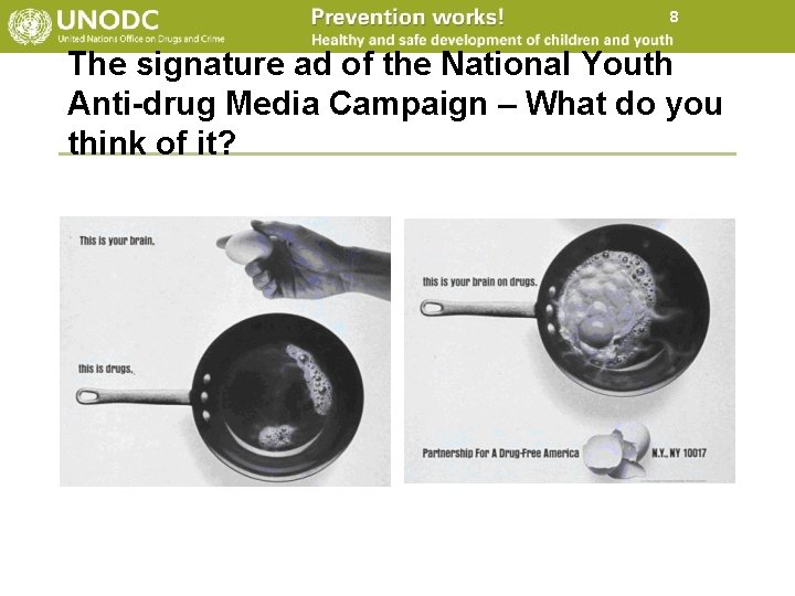 8 The signature ad of the National Youth Anti-drug Media Campaign – What do 8 The signature ad of the National Youth Anti-drug Media Campaign – What do