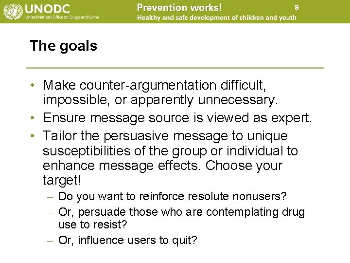 9 The goals • Make counter-argumentation difficult, impossible, or apparently unnecessary. • Ensure message 9 The goals • Make counter-argumentation difficult, impossible, or apparently unnecessary. • Ensure message