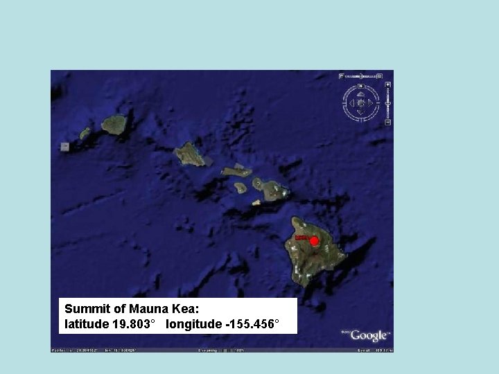 Summit of Mauna Kea: latitude 19. 803° longitude -155. 456° 