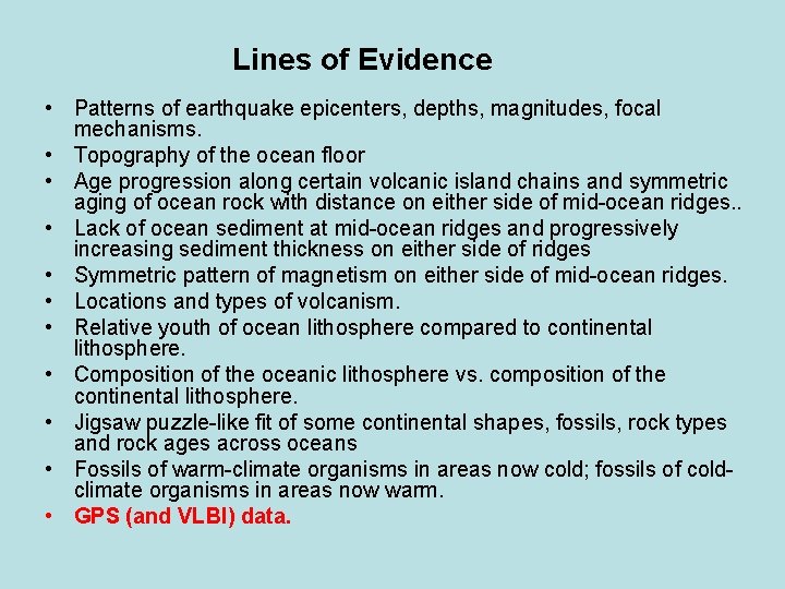 Lines of Evidence • Patterns of earthquake epicenters, depths, magnitudes, focal mechanisms. • Topography