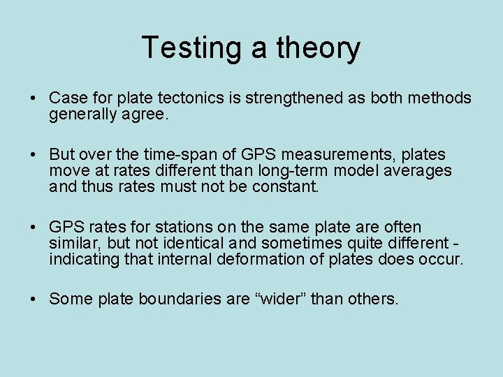 Testing a theory • Case for plate tectonics is strengthened as both methods generally