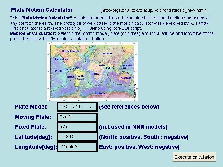 Plate Motion Calculator (http: //ofgs. ori. u-tokyo. ac. jp/~okino/platecalc_new. html) This "Plate Motion Calculator"