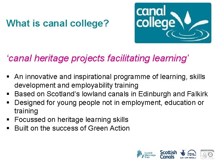 What is canal college? ‘canal heritage projects facilitating learning’ § An innovative and inspirational