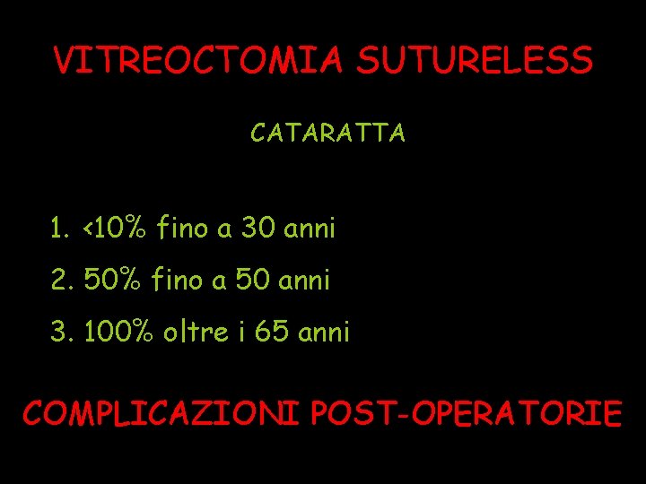 VITREOCTOMIA SUTURELESS CATARATTA 1. <10% fino a 30 anni 2. 50% fino a 50