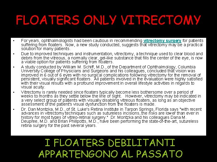 FLOATERS ONLY VITRECTOMY • • • For years, ophthalmologists had been cautious in recommending