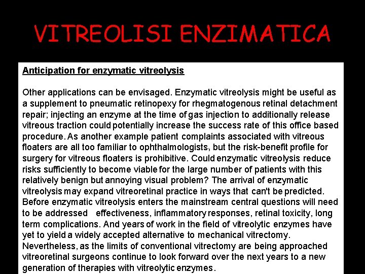 VITREOLISI ENZIMATICA Anticipation for enzymatic vitreolysis Other applications can be envisaged. Enzymatic vitreolysis might