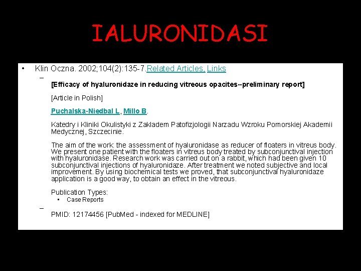 IALURONIDASI • Klin Oczna. 2002; 104(2): 135 -7. Related Articles, Links – [Efficacy of