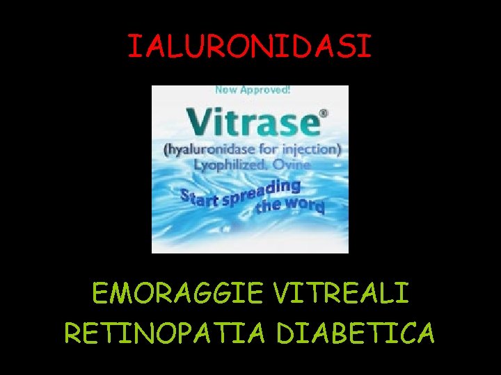 IALURONIDASI EMORAGGIE VITREALI RETINOPATIA DIABETICA 