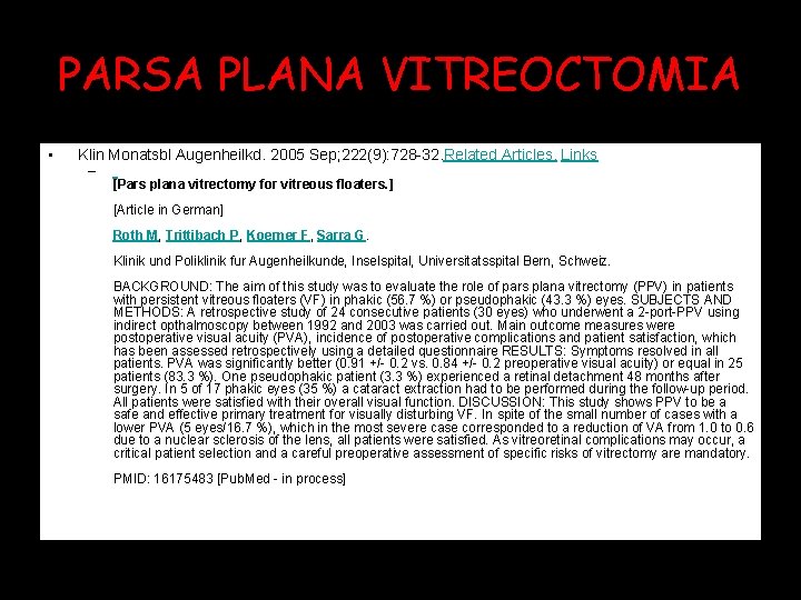 PARSA PLANA VITREOCTOMIA • Klin Monatsbl Augenheilkd. 2005 Sep; 222(9): 728 -32. Related Articles,