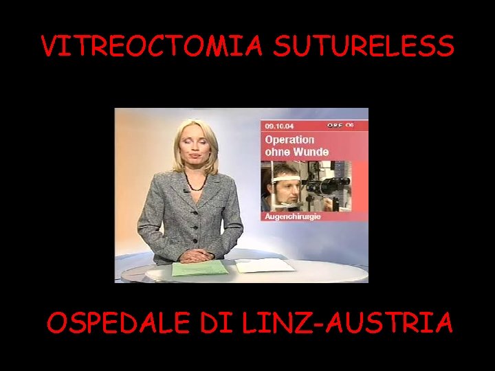 VITREOCTOMIA SUTURELESS OSPEDALE DI LINZ-AUSTRIA 