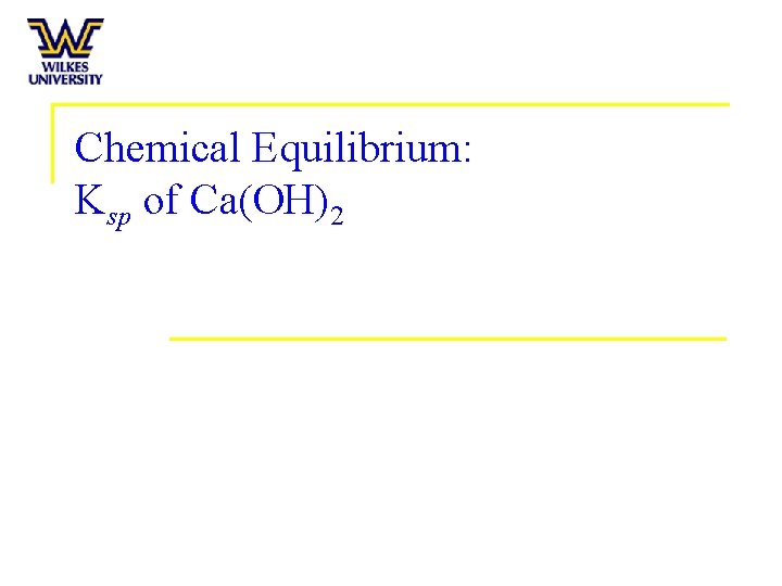 Chemical Equilibrium: Ksp of Ca(OH)2 
