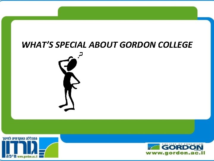 WHAT’S SPECIAL ABOUT GORDON COLLEGE 
