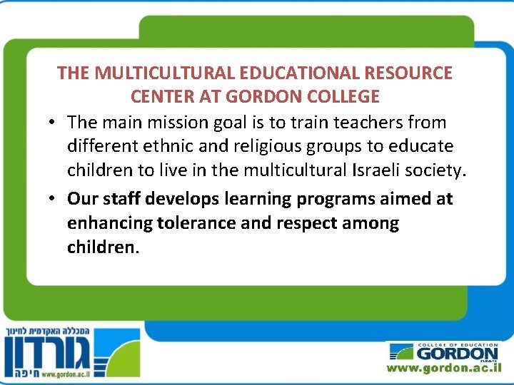 THE MULTICULTURAL EDUCATIONAL RESOURCE CENTER AT GORDON COLLEGE • The main mission goal is