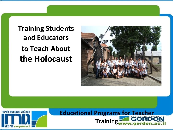 Training Students and Educators to Teach About the Holocaust Educational Programs for Teacher Training