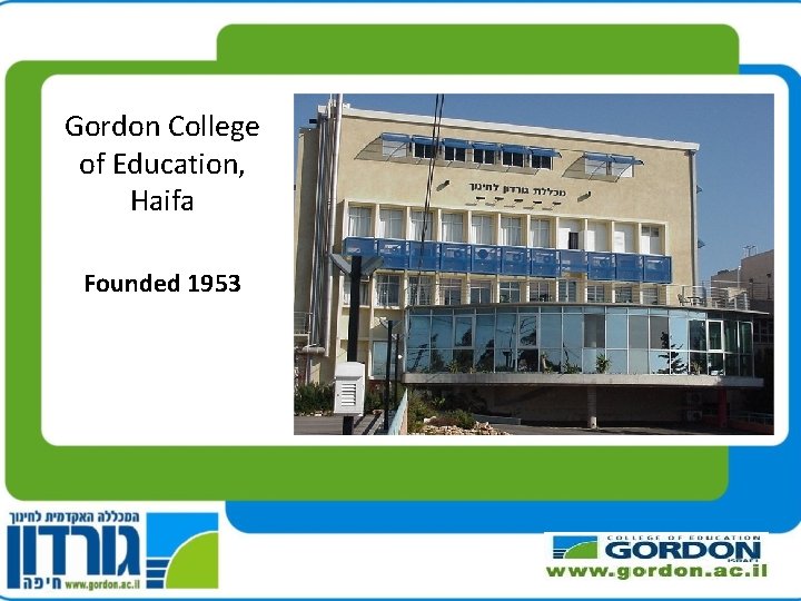 Gordon College of Education, Haifa Founded 1953 