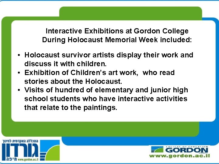 Interactive Exhibitions at Gordon College During Holocaust Memorial Week included: • Holocaust survivor artists