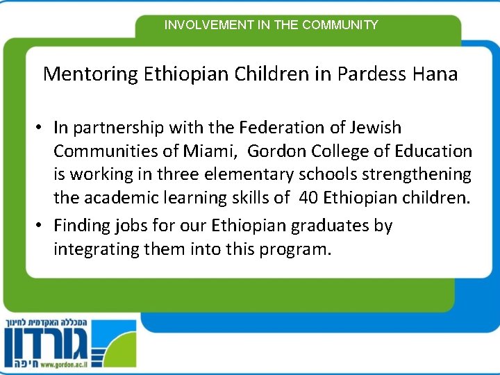 INVOLVEMENT IN THE COMMUNITY Mentoring Ethiopian Children in Pardess Hana • In partnership with