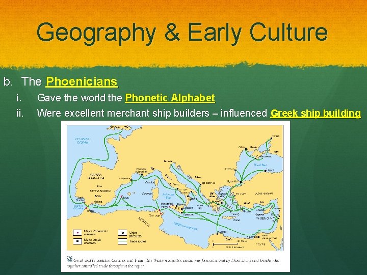 Geography & Early Culture b. The Phoenicians i. ii. Gave the world the Phonetic