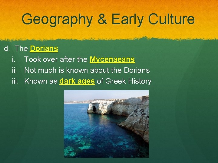 Geography & Early Culture d. The Dorians i. Took over after the Mycenaeans ii.
