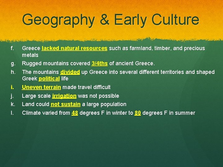 Geography & Early Culture f. g. h. i. j. k. l. Greece lacked natural