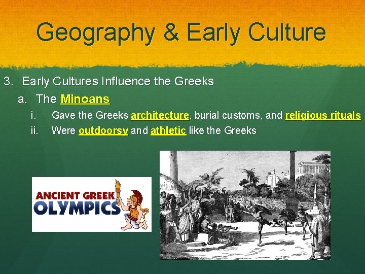 Geography & Early Culture 3. Early Cultures Influence the Greeks a. The Minoans i.