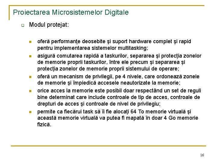 Proiectarea Microsistemelor Digitale q Modul protejat: n n n oferă performanţe deosebite şi suport
