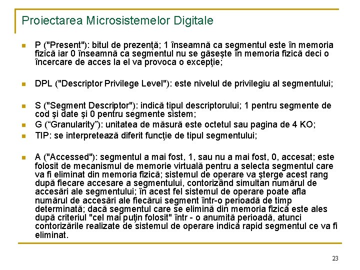 Proiectarea Microsistemelor Digitale n P ("Present"): bitul de prezenţă; 1 înseamnă ca segmentul este