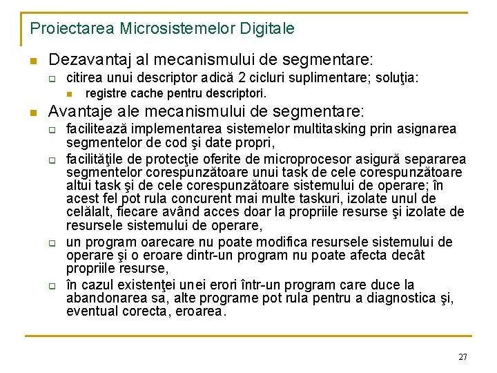 Proiectarea Microsistemelor Digitale n Dezavantaj al mecanismului de segmentare: q citirea unui descriptor adică
