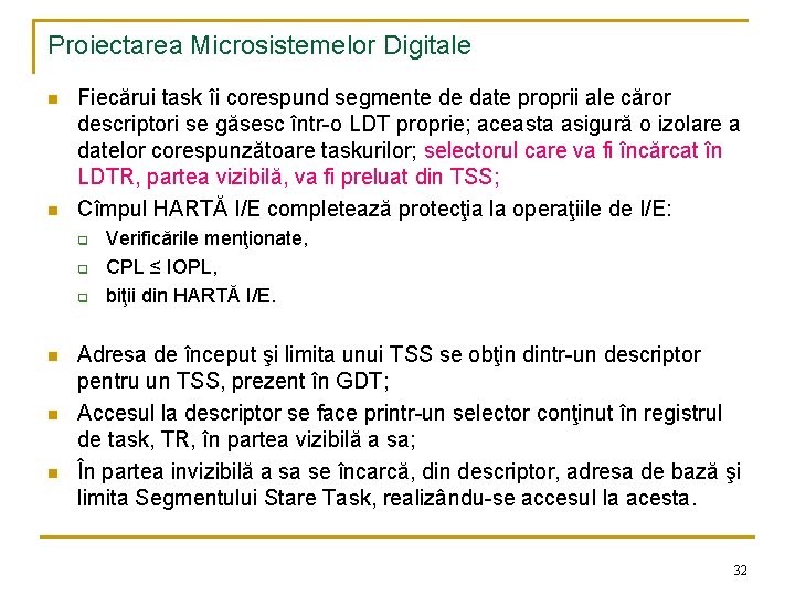 Proiectarea Microsistemelor Digitale n n Fiecărui task îi corespund segmente de date proprii ale