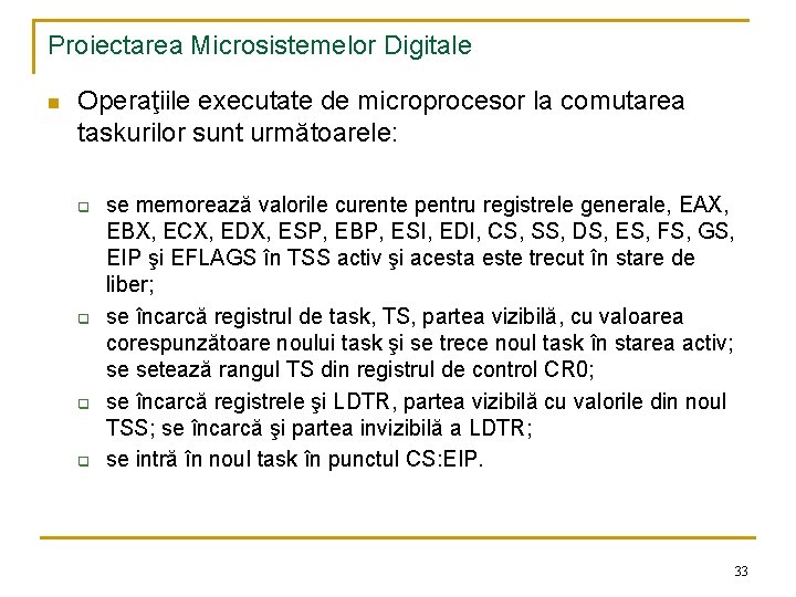Proiectarea Microsistemelor Digitale n Operaţiile executate de microprocesor la comutarea taskurilor sunt următoarele: q