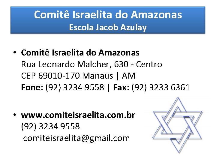 Comitê Israelita do Amazonas Escola Jacob Azulay • Comitê Israelita do Amazonas Rua Leonardo