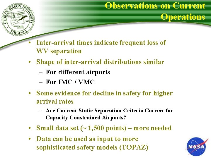 Observations on Current Operations • Inter-arrival times indicate frequent loss of WV separation • Observations on Current Operations • Inter-arrival times indicate frequent loss of WV separation •