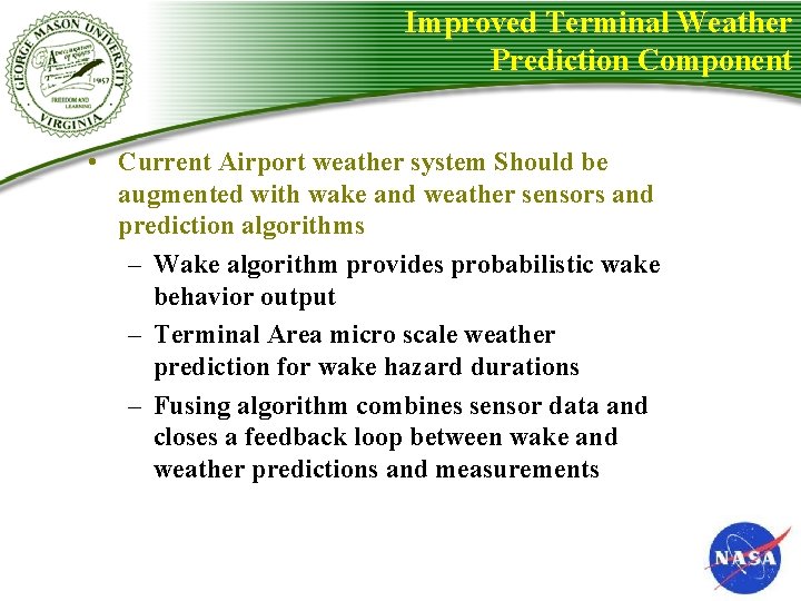 Improved Terminal Weather Prediction Component • Current Airport weather system Should be augmented with Improved Terminal Weather Prediction Component • Current Airport weather system Should be augmented with