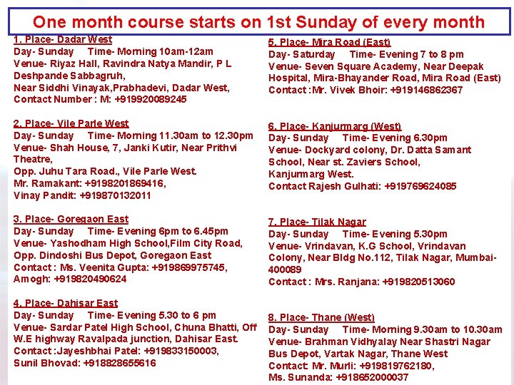 One month course starts on 1 st Sunday of every month 1. Place- Dadar