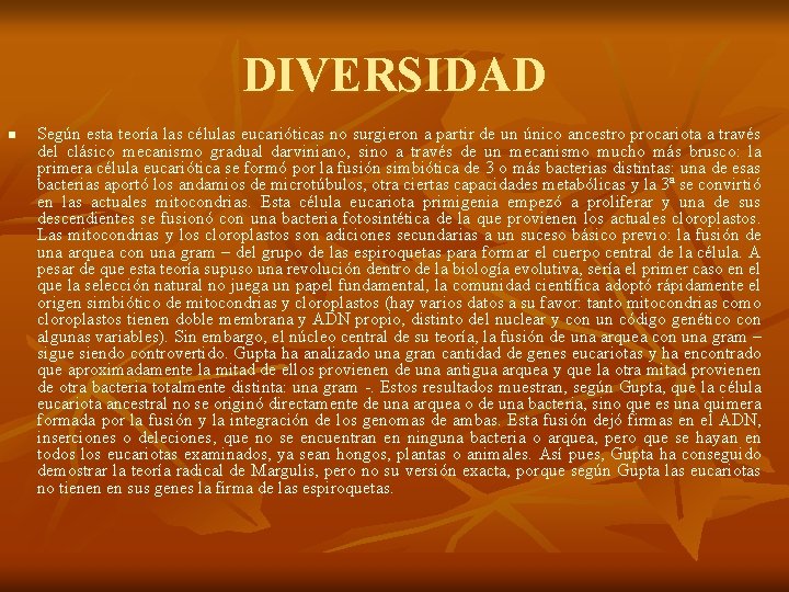 DIVERSIDAD n Según esta teoría las células eucarióticas no surgieron a partir de un