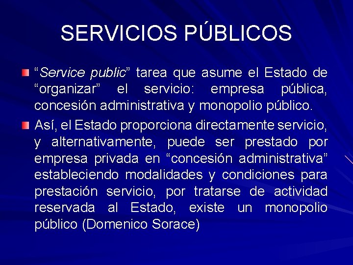 SERVICIOS PÚBLICOS “Service public” tarea que asume el Estado de “organizar” el servicio: empresa