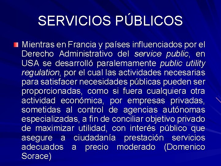 SERVICIOS PÚBLICOS Mientras en Francia y países influenciados por el Derecho Administrativo del service