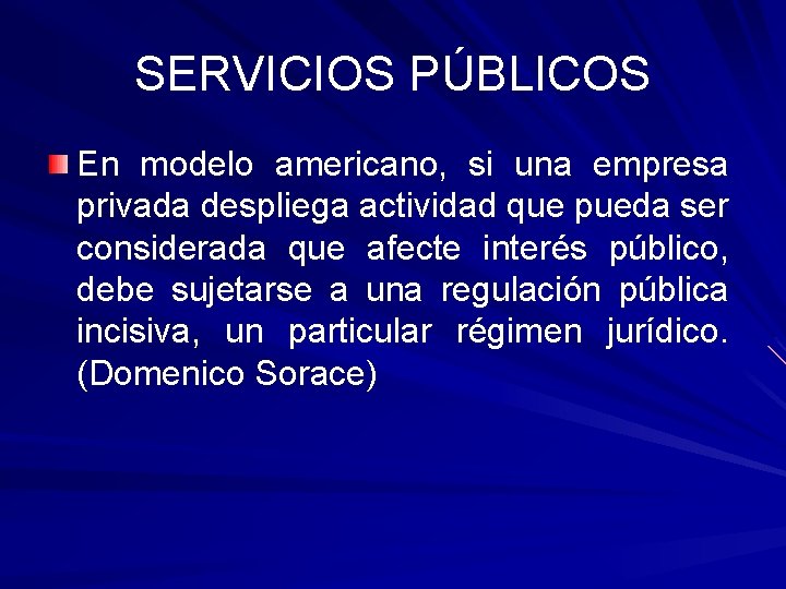 SERVICIOS PÚBLICOS En modelo americano, si una empresa privada despliega actividad que pueda ser