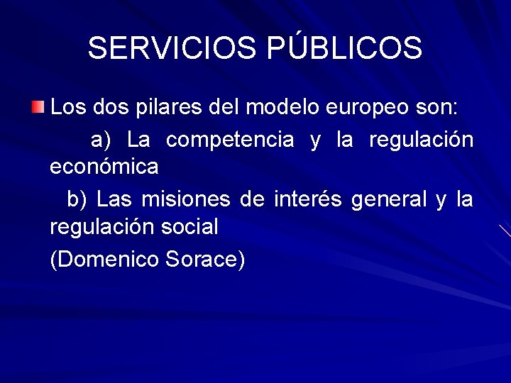 SERVICIOS PÚBLICOS Los dos pilares del modelo europeo son: a) La competencia y la