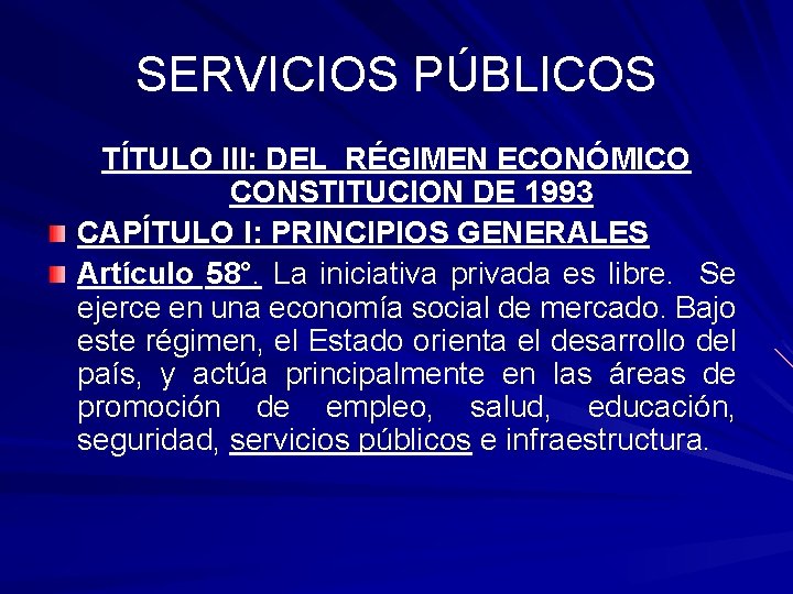 SERVICIOS PÚBLICOS TÍTULO III: DEL RÉGIMEN ECONÓMICO CONSTITUCION DE 1993 CAPÍTULO I: PRINCIPIOS GENERALES