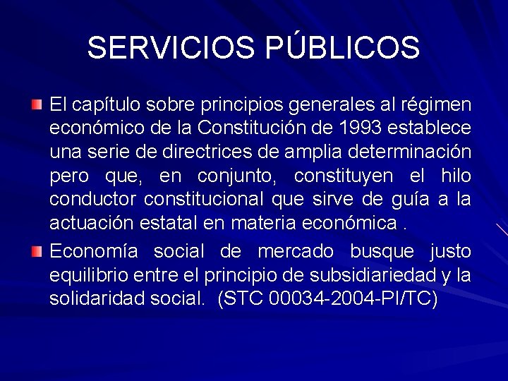 SERVICIOS PÚBLICOS El capítulo sobre principios generales al régimen económico de la Constitución de