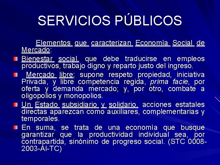 SERVICIOS PÚBLICOS Elementos que caracterizan Economía Social de Mercado: Bienestar social, que debe traducirse