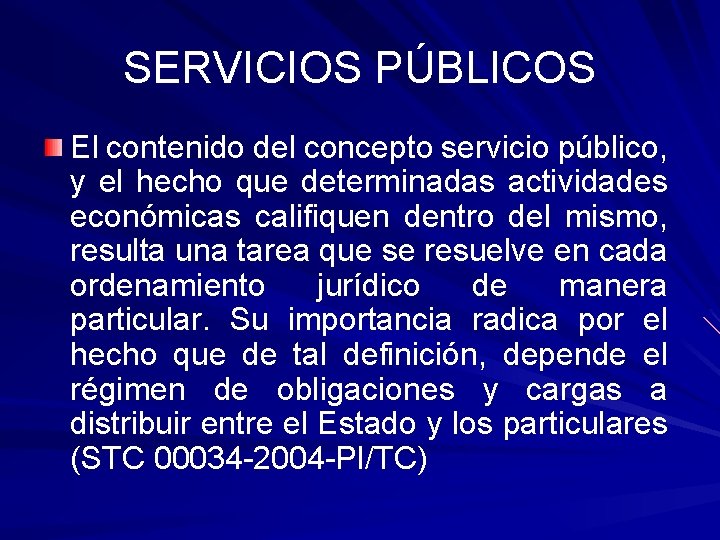 SERVICIOS PÚBLICOS El contenido del concepto servicio público, y el hecho que determinadas actividades