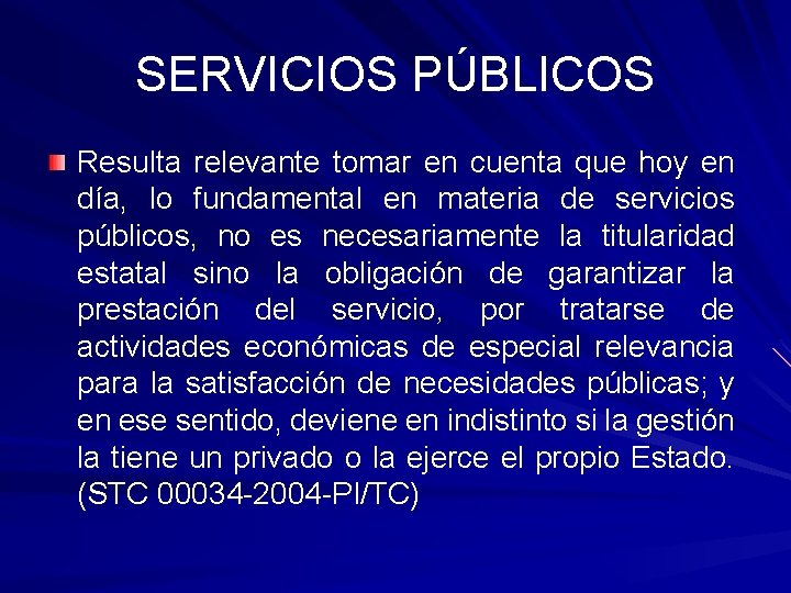 SERVICIOS PÚBLICOS Resulta relevante tomar en cuenta que hoy en día, lo fundamental en